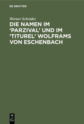 Die Namen im ‘Parzival’ und im ‘Titurel' Wolframs von Eschenbach