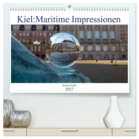 Kiel: Maritime Impressionen (hochwertiger Premium Wandkalender 2027 DIN A2 quer), Kunstdruck in Hochglanz