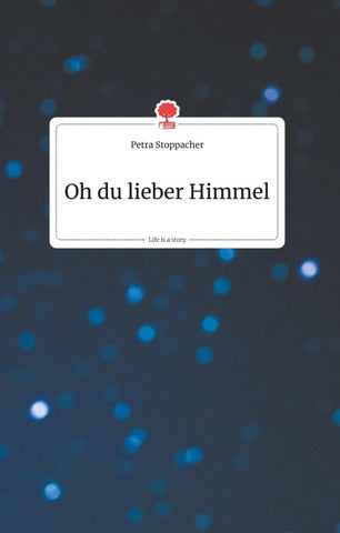 Oh du lieber Himmel. Life is a Story - story.one