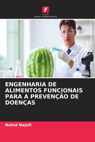 ENGENHARIA DE ALIMENTOS FUNCIONAIS PARA A PREVENÇÃO DE DOENÇAS