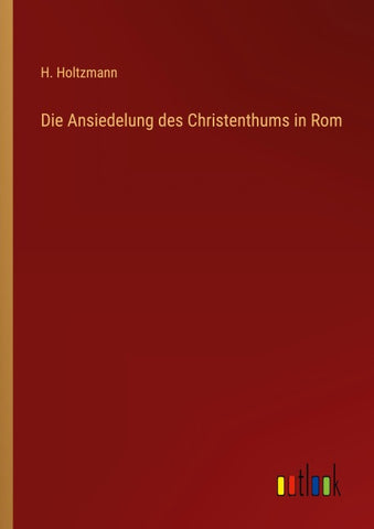 Die Ansiedelung des Christenthums in Rom