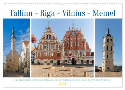 Tallinn-Riga-Vilnius-Memel, eine Traumreise durch das Baltikum. (Wandkalender 2027 DIN A2 quer), CALVENDO Monatskalender