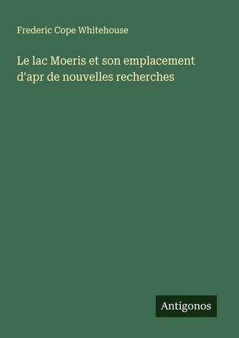 Le lac Moeris et son emplacement d'apr de nouvelles recherches