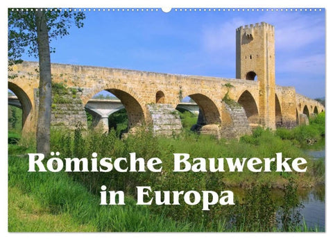 Römische Bauwerke in Europa (Wandkalender 2027 DIN A2 quer), CALVENDO Monatskalender