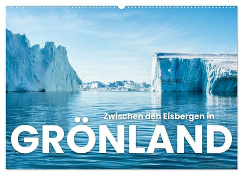 Zwischen den Eisbergen in Grönland (Wandkalender 2027 DIN A2 quer), CALVENDO Monatskalender