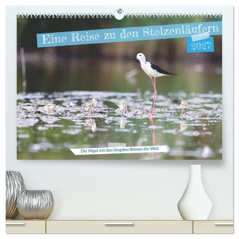 Eine Reise zu den Stelzenläufern (hochwertiger Premium Wandkalender 2027 DIN A2 quer), Kunstdruck in Hochglanz
