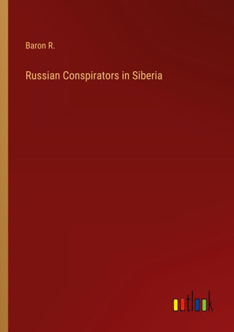 Russian Conspirators in Siberia