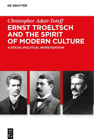 Ernst Troeltsch and the Spirit of Modern Culture