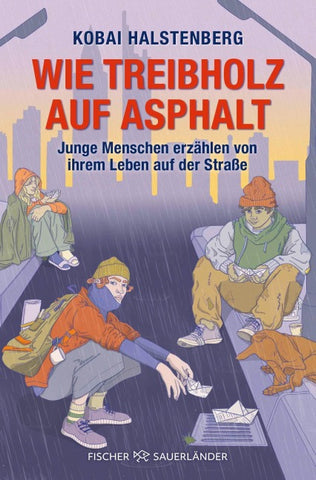 Wie Treibholz auf Asphalt – Junge Menschen erzählen von ihrem Leben auf der Straße