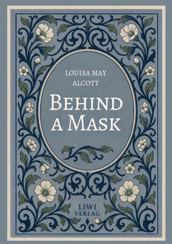 Louisa May Alcott: Behind a Mask (English Edition)
