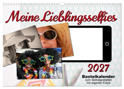 Meine Lieblingsselfies (Wandkalender 2027 DIN A3 quer), CALVENDO Monatskalender