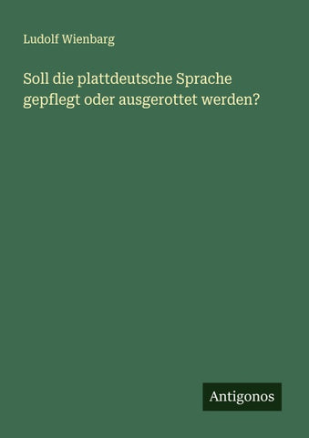 Soll die plattdeutsche Sprache gepflegt oder ausgerottet werden?