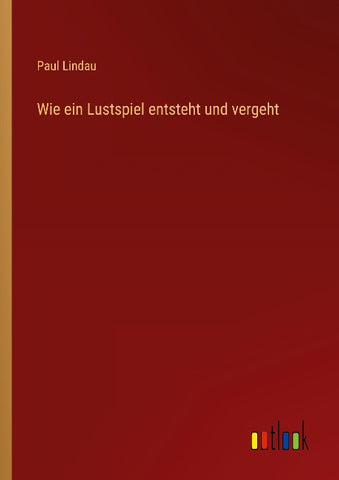 Wie ein Lustspiel entsteht und vergeht