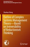 Outline of Complex Systems Management Theory— Based on Irreversibility of Reductionism Thinking