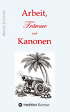 Arbeit, Träume und Kanonen