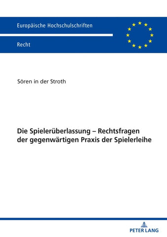 Die Spielerüberlassung – Rechtsfragen der gegenwärtigen Praxis der Spielerleihe