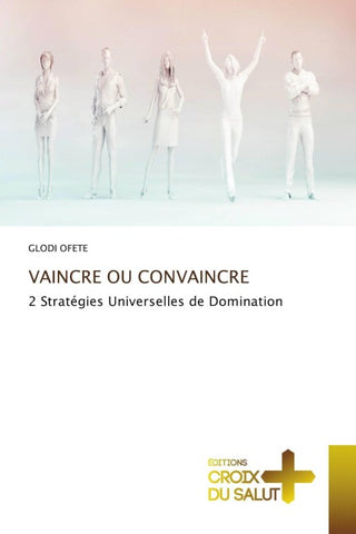 VAINCRE OU CONVAINCRE