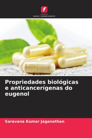 Propriedades biológicas e anticancerígenas do eugenol