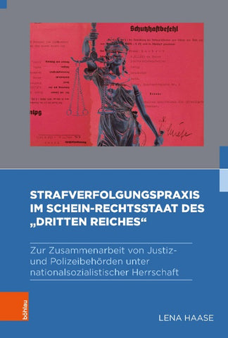 Strafverfolgungspraxis im Schein-Rechtsstaat des „Dritten Reiches“