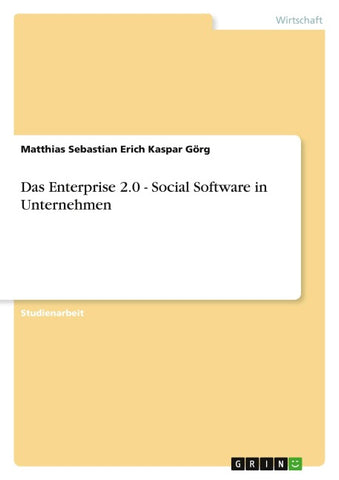 Das Enterprise 2.0 - Social Software in Unternehmen