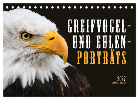 GREIFVOGEL- UND EULENPORTRÄTS (Tischkalender 2027 DIN A5 quer), CALVENDO Monatskalender