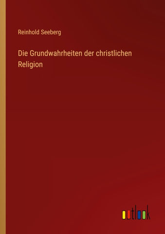 Die Grundwahrheiten der christlichen Religion