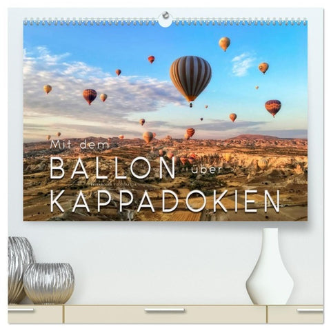 Mit dem Ballon über Kappadokien (hochwertiger Premium Wandkalender 2027 DIN A2 quer), Kunstdruck in Hochglanz