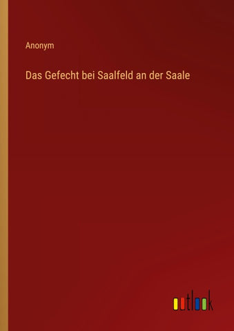 Das Gefecht bei Saalfeld an der Saale