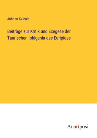Beiträge zur Kritik und Exegese der Taurischen Iphigenia des Euripides
