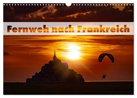 Fernweh nach Frankreich (Wandkalender 2027 DIN A3 quer), CALVENDO Monatskalender