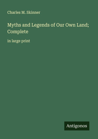 Myths and Legends of Our Own Land; Complete