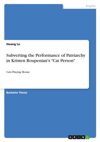 Subverting the Performance of Patriarchy in Kristen Roupenian's "Cat Person"