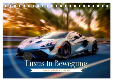 Luxus in Bewegung (Tischkalender 2027 DIN A5 quer), CALVENDO Monatskalender