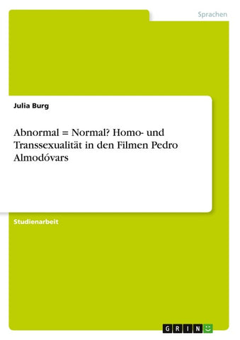 Abnormal = Normal? Homo- und Transsexualität in den Filmen Pedro Almodóvars