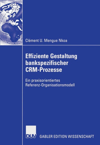 Effiziente Gestaltung bankspezifischer CRM-Prozesse
