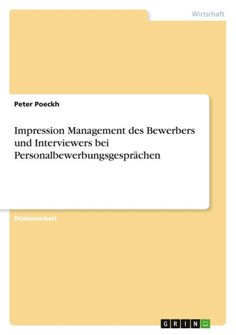 Impression Management des Bewerbers und Interviewers bei Personalbewerbungsgesprächen