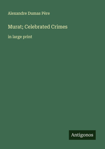 Murat; Celebrated Crimes