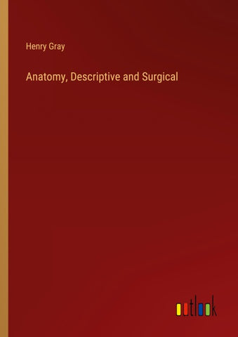 Anatomy, Descriptive and Surgical