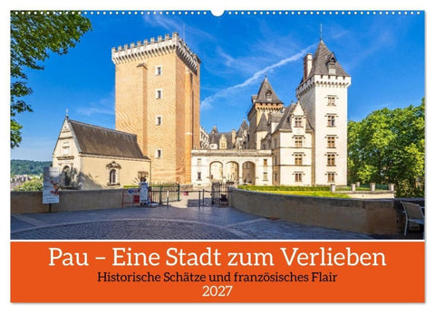 Pau – Eine Stadt zum Verlieben (Wandkalender 2027 DIN A2 quer), CALVENDO Monatskalender