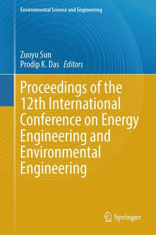 Proceedings of the 12th International Conference on Energy Engineering and Environmental Engineering