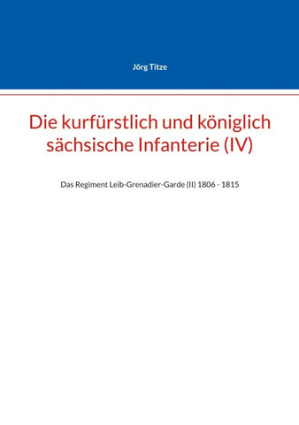 Die kurfürstlich und königlich sächsische Infanterie (IV)