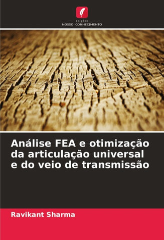 Análise FEA e otimização da articulação universal e do veio de transmissão