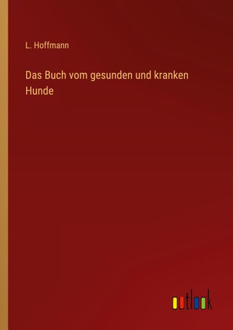 Das Buch vom gesunden und kranken Hunde