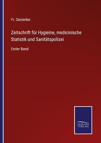 Zeitschrift für Hygieine, medicinische Statistik und Sanitätspolizei