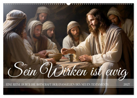 Sein Wirken ist ewig (Wandkalender 2027 DIN A2 quer), CALVENDO Monatskalender
