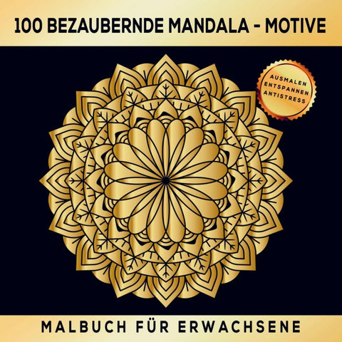 Mandala Malbuch für Erwachsene - 100 bezaubernde Mandala Motive