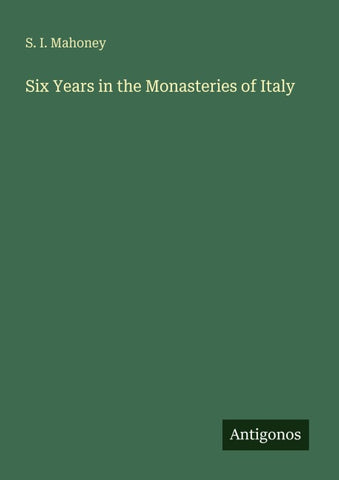 Six Years in the Monasteries of Italy