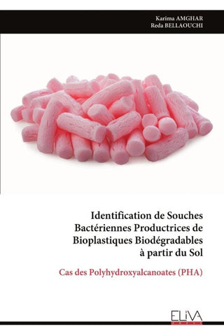 Identification de Souches  Bactériennes Productrices de  Bioplastiques Biodégradables  à partir du Sol