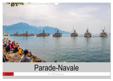 Parade-Navale in Montreux (Wandkalender 2027 DIN A3 quer), CALVENDO Monatskalender