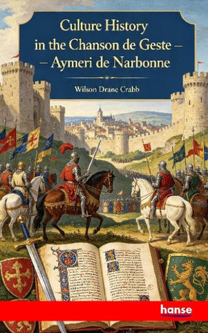 Culture History in the Chanson de Geste - Aymeri de Narbonne